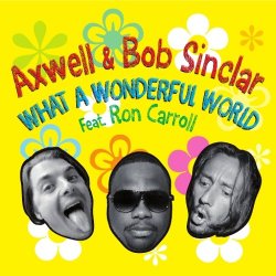 Обкладинка Axwell and Bob Sinclar Feat Ron Carroll - What A Wonderful World (Club Mix)