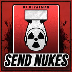 Обкладинка DJ Blyatman - Send Nukes
