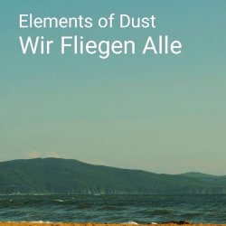 Обкладинка Elements of Dust - Wir fliegen alle