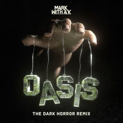 Обкладинка Mark with A K - Oasis (The Dark Horror Remix)