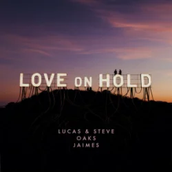Обкладинка Lucas & Steve & Oaks & Jaimes - Love On Hold