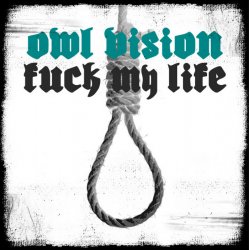 Обкладинка Owl Vision - Fuck My Life