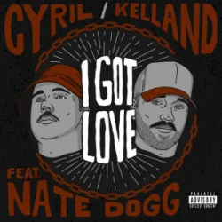 Обкладинка I Got Love - CYRIL & Kelland & Nate Dogg