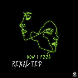 Обкладинка Rexalted - H0W 1 F33L (Original Mix)