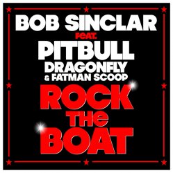 Обкладинка Bob Sinclar feat Pitbull Dragonfly & Fatman Scoop - Rock The Boat (Radio Edit)