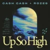 Обкладинка Cash Cash & ROZES - Up So High Cash Cash & ROZES - Up So High