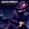 Обкладинка Jason Derulo - If it Ain't Love Jason Derulo - If it Ain't Love
