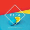Cover Deco - Don't Waste Your Time Deco - Don't Waste Your Time