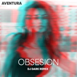 Обкладинка Aventura - Obsesion (Dj Dark Remix)
