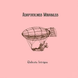 Обкладинка Adaptationes Mirabiles - Delicate Intrigue