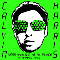 Обкладинка Calvin Harris - Merrymaking At My Place (Deadmau5 Dub)