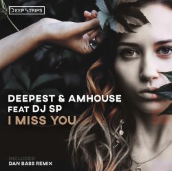 Обкладинка Deepest & AMHouse feat. DJ SP - I Miss You (Original_Mix)