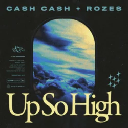 Обкладинка Cash Cash & ROZES - Up So High