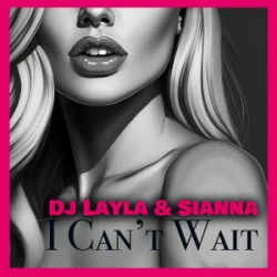 Обкладинка Sianna & Dj Layla - I Can't Wait