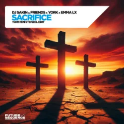 Обкладинка DJ Sakin & Friends & YORK & EMMA LX - Sacrifice (Torsten Stenzel Edit)