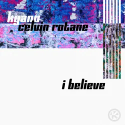 Обкладинка KYANU & Celvin Rotane - I Believe