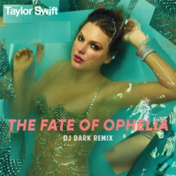 Обкладинка Taylor Swift - The Fate of Ophelia (Dj Dark Remix)