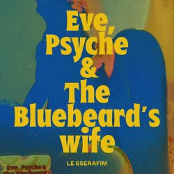 Обкладинка LE SSERAFIM - Eve, Psyche & the Bluebeard's wife