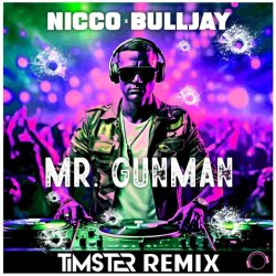 Обкладинка Nicco & Bulljay - Mr Gunman (Timster Remix)