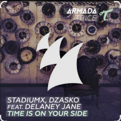 Обкладинка StadiumX & Dzasko feat. Delaney Jane - Time Is On Your Side (Original Mix)
