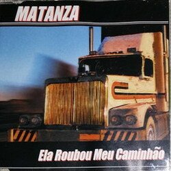 Обкладинка Matanza - Ela Roubou Meu Caminhao