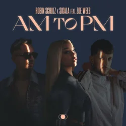 Обкладинка Robin Schulz & Sigala - AM to PM (feat. Zoe Wees)