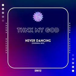 Обкладинка thnx my god - Never Dancing (Original Mix)