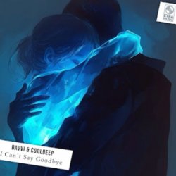 Обкладинка Davvi Ft Cooldeep - Can`t Say Goodbye