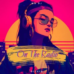 Обкладинка MD Dj & Olivia - On The Radio