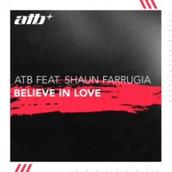 Обкладинка ATB & Shaun Farrugia - Believe in Love