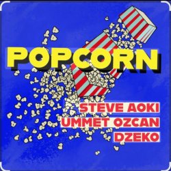 Обкладинка Steve Aoki feat. Ummet Ozcan & Dzeko - Popcorn