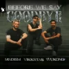 Madism & Vikkstar & WUKONG - Before We Say Goodbye