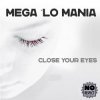 Cover Mega 'Lo Mania - Close Your Eyes (Radio Mix) Mega 'Lo Mania - Close Your Eyes (Radio Mix)