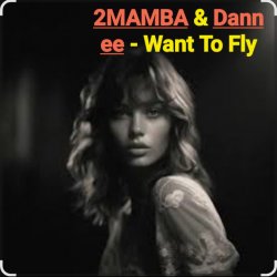 Обкладинка 2MAMBA & Dannee - Want To Fly