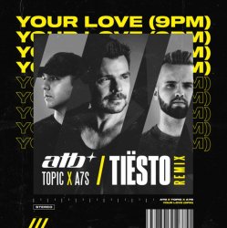 Обкладинка ATB x Topic x A7S - Your Love (Tiesto Remix)