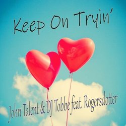 Обкладинка John Talent, DJ Tobbe, Rogersdotter - Keep on Tryin' (Radio Mix)
