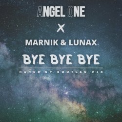 Обкладинка Angel One, Marnik, Lunax - Bye Bye Bye (Hands up Bootleg Mix)