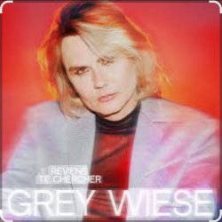 Обкладинка Grey Wiese - Je reviens te chercher