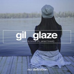 Обкладинка Gil Glaze feat. Jared Hiwat - I Need to Know (Original Club Mix)