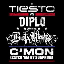 Обкладинка Tiesto vs. Diplo feat. Busta Rhymes - C'Mon (Catch 'Em By Surprise)