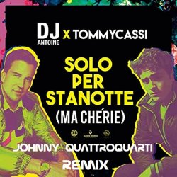 Обкладинка Dj Antoine x TommyCassi - Solo Per Stanotte (Johnny Quattro Quarti Remix)