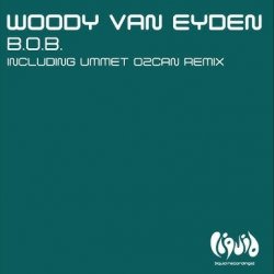 Обкладинка Woody Van Eyden - B.O.B (Ummet Ozcan Remix)