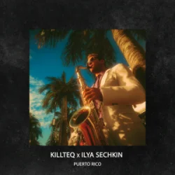 Обкладинка KILLTEQ & ILYA SECHKIN - Puerto Rico