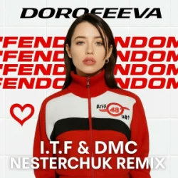 Обкладинка DOROFEEVA - Феноменаль (I T F & DMC NESTERCHUK Remix)