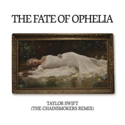 Обкладинка Taylor Swift - The Fate of Ophelia (The Chainsmokers Remix)