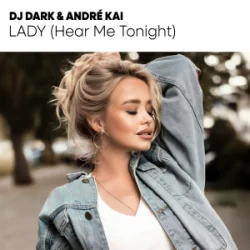 Обкладинка Dj Dark & André Kai - Lady (Hear Me Tonight)