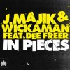 Cover J. Majik & Wickaman Feat Dee Freer - In Pieces (7th Heaven Edit) J. Majik & Wickaman Feat Dee Freer - In Pieces (7th Heaven Edit)