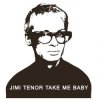 Обкладинка Jimi Tenor - Take Me Baby (Slappers, Organ And RX70 Chorus Mix) Jimi Tenor - Take Me Baby (Slappers, Organ And RX70 Chorus Mix)