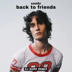 Обкладинка sombr - back to friends (Dj Dark Remix)