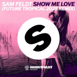 Обкладинка Sam Feldt - Show Me Love (Future Tropical 2025 Remix)